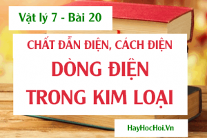 Chất dẫn điện, chất cách điện là gì? Dòng điện trong kim loại và Bài tập - Vật lý 7 bài 20